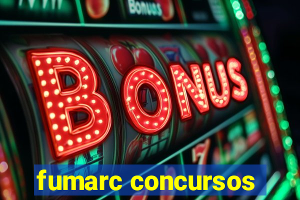 fumarc concursos